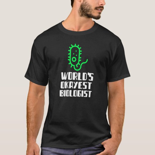 T-shirt World's Okayest Biologist Scientist Science Silly  (Devant)