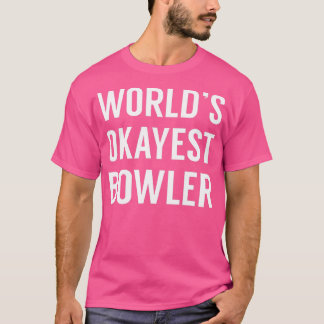 T-shirt Worlds Okayest BowlerFunny Bowling 