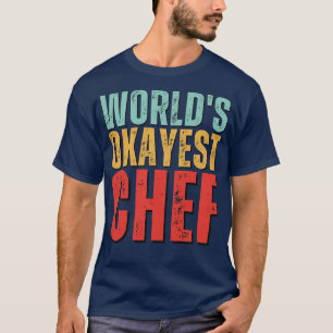 T-shirt Worlds Okayest Chef Drôle Chef Cadeau cadeau Chef