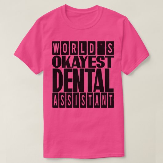 T-shirt Worlds Okayest Dental Assistant idée cadeau pour D (Design devant)