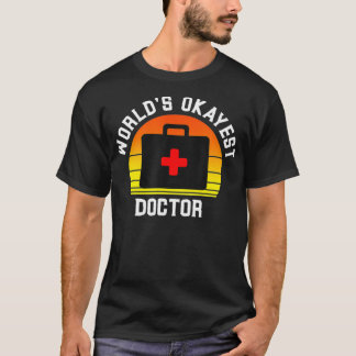 T-shirt World's Okayest Doctor Funny Médicale Physician Wo