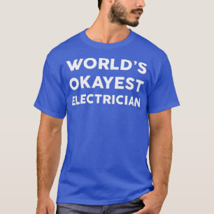 T-shirt Worlds Okayest ELECTRICIAN pour les ÉLECTRICIENS