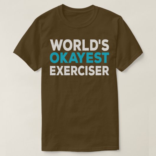 T-shirt Worlds Okayest Exerciser (Design devant)