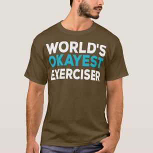 T-shirt Worlds Okayest Exerciser