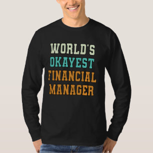 T-shirt World's Okayest Financial Manager Drôle plaisanter