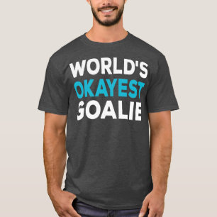 T-shirt Worlds Okayest Goalie