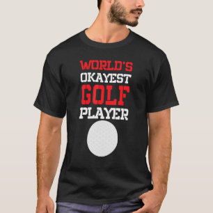 T-shirt Worlds Okayest Golf Player Golfer Sport Golf