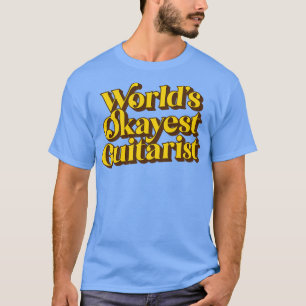 T-shirt Worlds Okayest guitariste