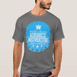 T-shirt Worlds okayest instructeur d'aérobic Funny cool ca