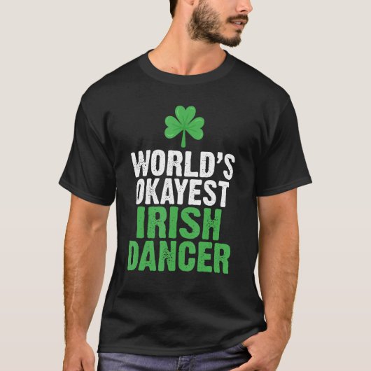 T-shirt Worlds Okayest Irish Dancer (Devant)