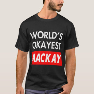 T-shirt Worlds okayest Mackay