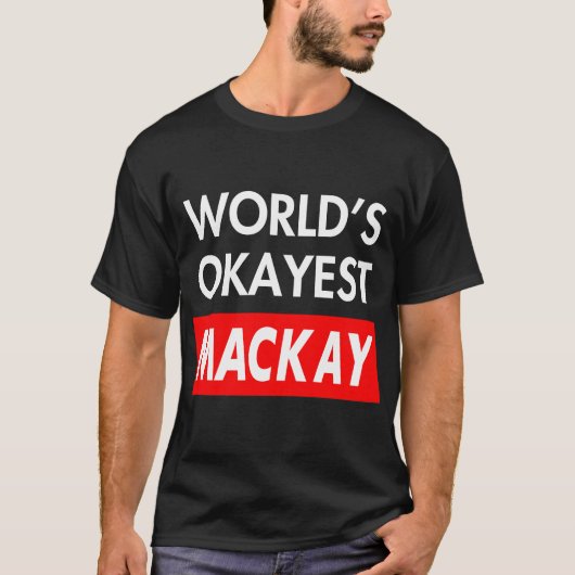 T-shirt Worlds okayest Mackay (Devant)