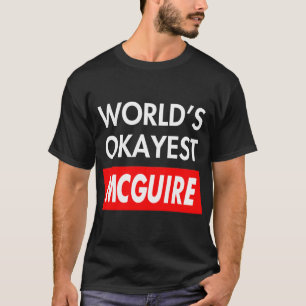 T-shirt Worlds okayest Mcguire