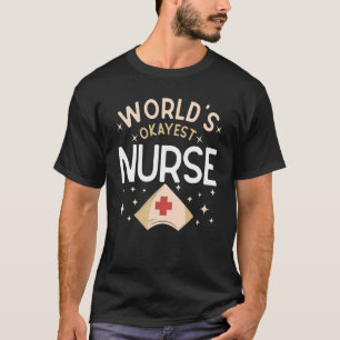 T-shirt World's Okayest Nurse Joke Hospital Humour Nursing