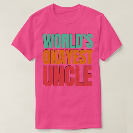 T-SHIRT WORLDS OKAYEST ONCLE (Design devant)