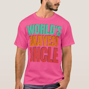 T-SHIRT WORLDS OKAYEST ONCLE