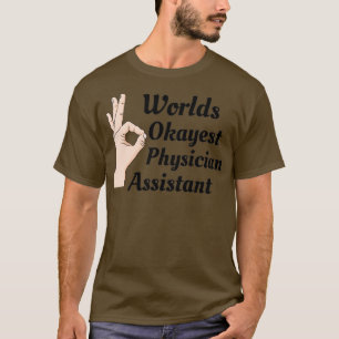 T-shirt Worlds Okayest Physician Assistant 1