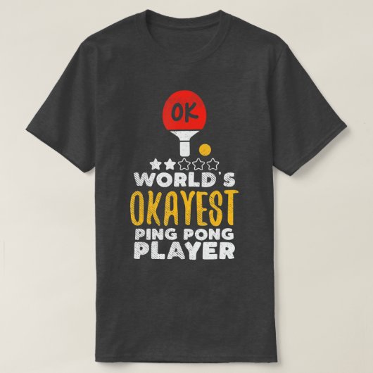 T-shirt Worlds Okayest Ping Pong Player Funny Table Tennis (Design devant)