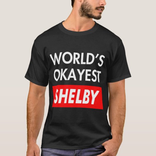 T-shirt Worlds okayest Shelby (Devant)