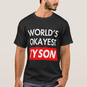 T-shirt Worlds okayest Tyson