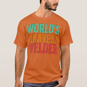 T-shirt Worlds Okayest Welder 1