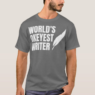 T-shirt Worlds Okayest Writer Conçu pour les écrivains 4