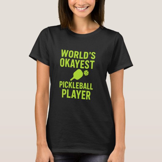 T-shirt Worldu2019s Okayest Pickleball Player Funny Neon G (Devant)
