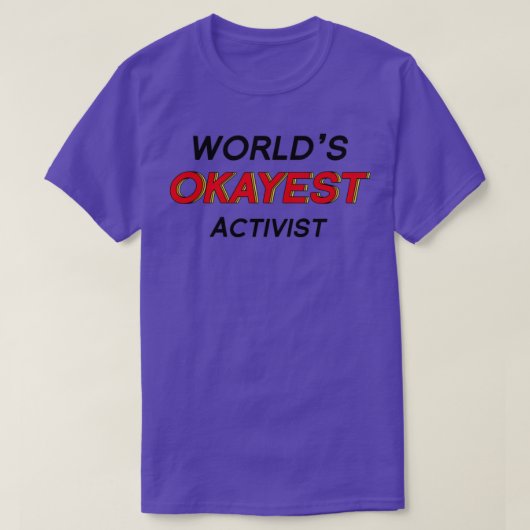 T-shirt Worldx27s Activiste 1 Okayest (Design devant)