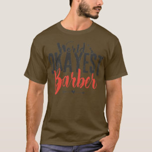 T-shirt Worldx27s Okayest Barber Funny Hairstyliste dire