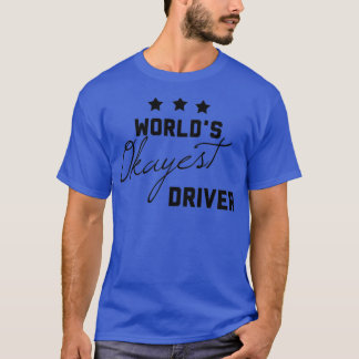 T-shirt Worldx27s Okayest conducteur don drôle pour les co
