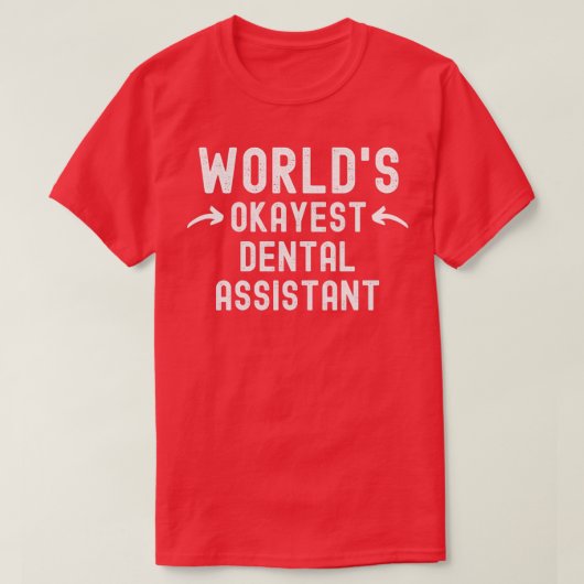 T-shirt Worldx27s Okayest Dental Assistant (Design devant)