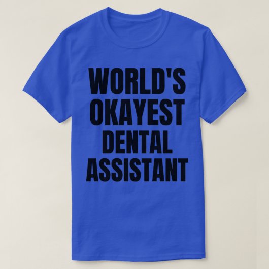 T-shirt Worldx27s Okayest Dental assistant 5 (Design devant)