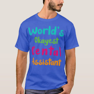 T-shirt Worldx27s Okayest Dental Assistant collant drôle g