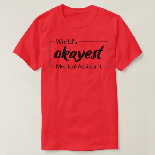 T-shirt Worldx27s Okayest Médicale Assistant 2 (Design devant)