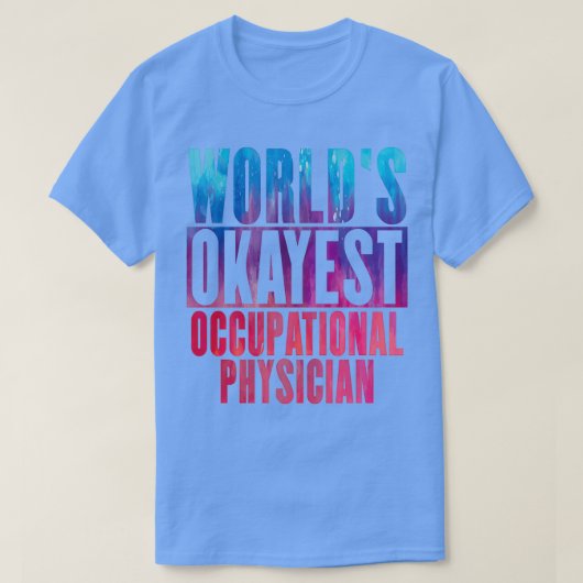T-shirt Worldx27s okayest Occupational Physician (Design devant)