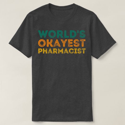 T-shirt Worldx27s Okayest Pharmacist Drôle Idées Cadeaux P (Design devant)