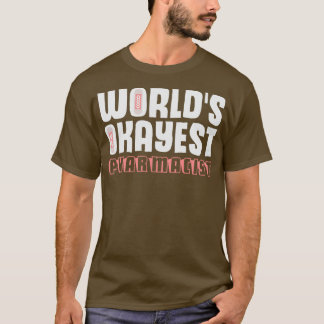 T-shirt Worldx27s Okayest Pharmacist Druggist Chemist