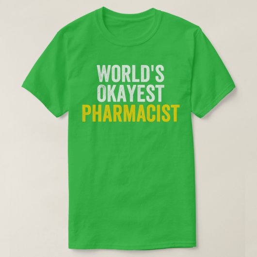 T-shirt Worldx27s Okayest Pharmacist Funny 1 (Design devant)