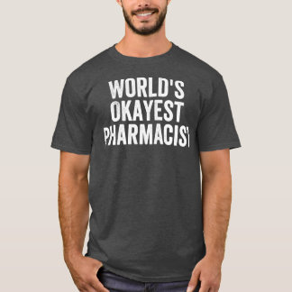 T-shirt Worldx27s Okayest Pharmacist Funny 3