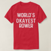 T-shirt worldx27s okayest rower Funny Rowing Cadeau pour R (Design devant)