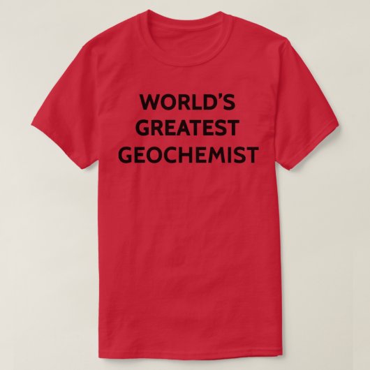 T-shirt Worldx27s plus grand géochimiste (Design devant)