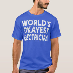 T-shirt Worlest Okayest Electrician Tee
