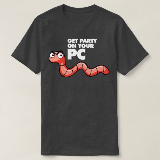 T-shirt Worm Obtenez Votre Partie Sur Votre PC (Design devant)