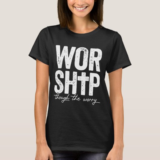 T-shirt Worship Through The Worry Insrational Christian Re (Devant)