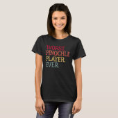T-shirt Worst Pinochle Player Ever Pinochle Card Game (Devant entier)