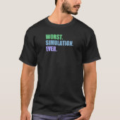 T-shirt Worst Simulation Ever   Computer Simulation (Devant)