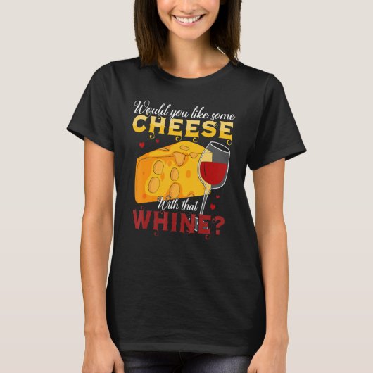 T-shirt Would You Like Some Cheese With That (Devant)