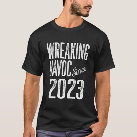 T-shirt Wreaking Havoc Since 2023 Year Cheeky Age (Devant)