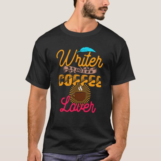 T-shirt Writer And A Coffee  Writer Quote (Devant)
