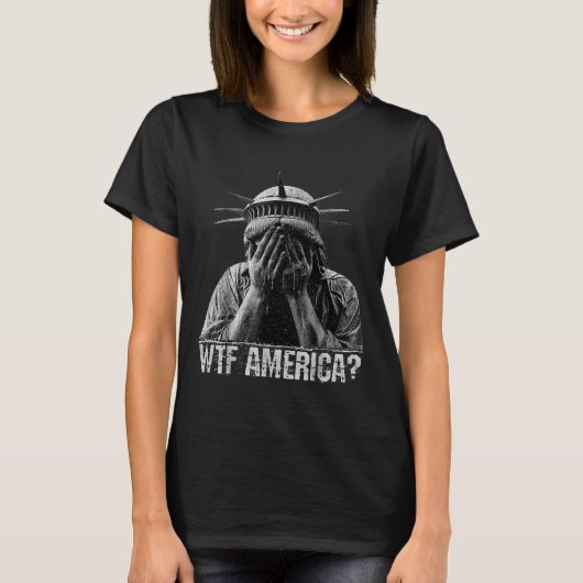 T-shirt Wtf Amérique Pleurant Statue De La Liberté Honte P (Devant)